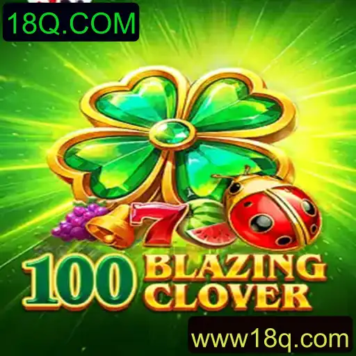 Descubra o Emocionante Mundo de 100BlazingClover com 18Q.COM